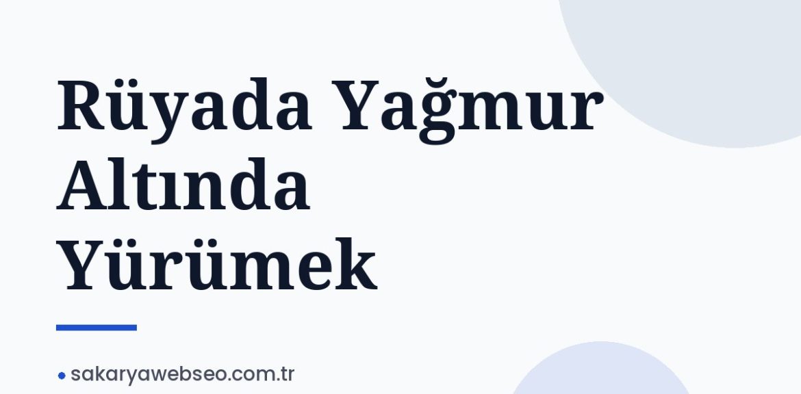 Rüyada Yağmur Altında Yürümek Rüyada Yağmur Altında Yürümek