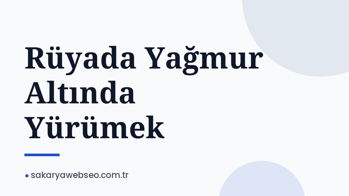 Rüyada Yağmur Altında Yürümek